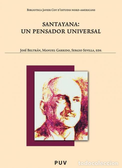 Libros: Santayana: un pensador universal - Autores Varios,Manuel Garrido,Jos&eacute; Beltr&aacute;n Llavador,Sergio Sevill