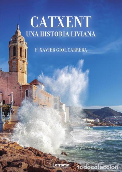 Libros: Catxent. Una historia liviana - FXavier Giol Carrera,F. Xavier Giol Carrera