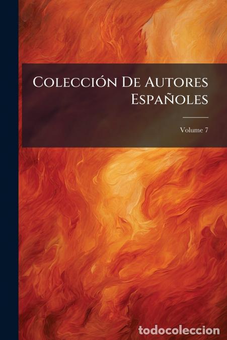 Libri: Colecci&oacute;n De Autores Espa&ntilde;oles; Volume 7 - Anonymous