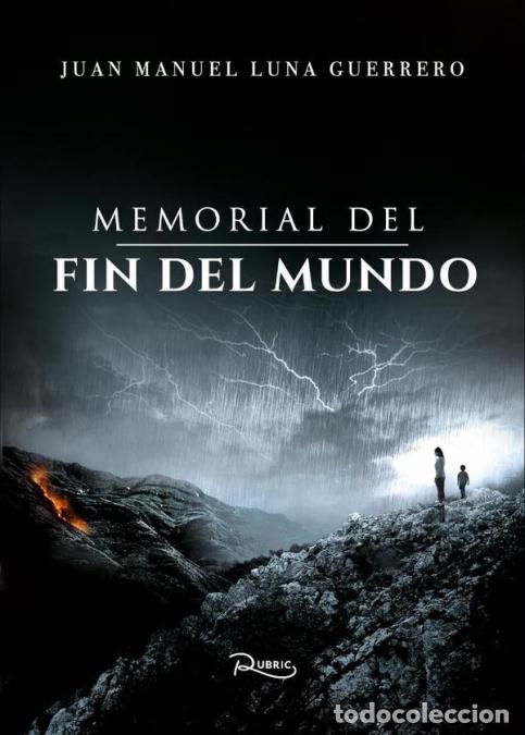 B&uuml;cher: Memorial del fin del mundo - Juan Manuel Luna Guerrero