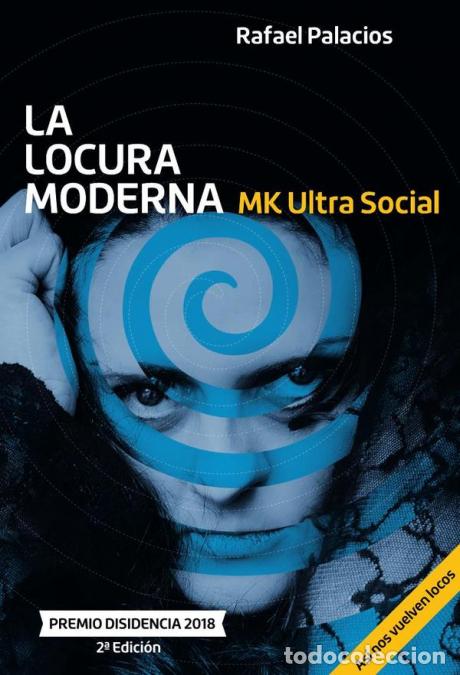 Libri: La locura moderna - MKUltra social - Rafael Palacios