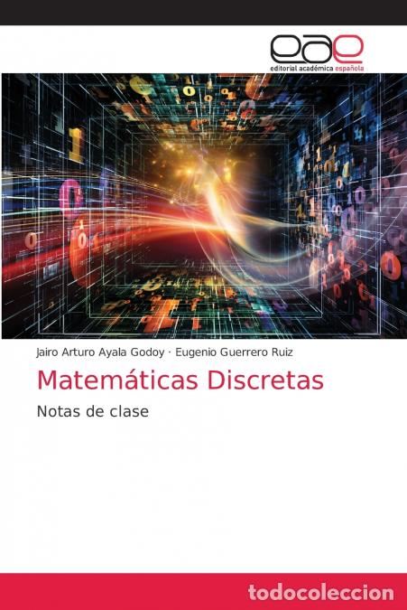 B&uuml;cher: Matem&aacute;ticas Discretas - Jairo Arturo Ayala Godoy,Eugenio Guerrero Ruiz