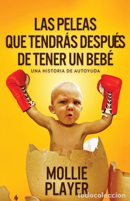 books: Las peleas que tendr&aacute;s despu&eacute;s de tener un beb&eacute; - Mollie Player,Elizabeth Garay