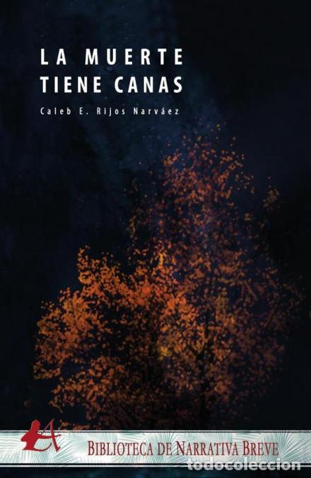 Libri: La muerte tiene canas - Caleb ERijos Narv&aacute;ez,Caleb E. Rijos Narv&aacute;ez