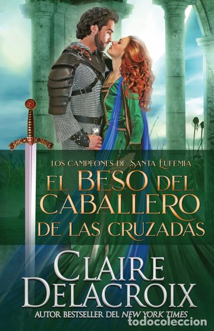 Libri: El beso del caballero de las Cruzadas - Claire Delacroix,Lauren Izquierdo