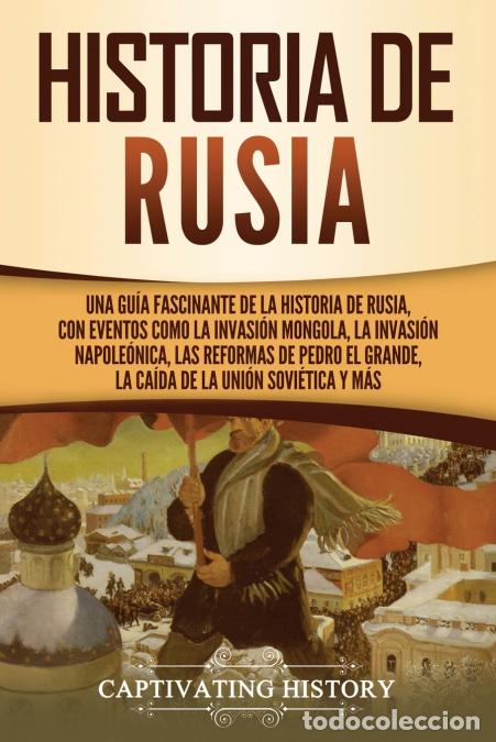 Livros: Historia de Rusia - Una gu&iacute;a fascinante de la historia de Rusia, con eventos como la invasi&oacute;n mongol
