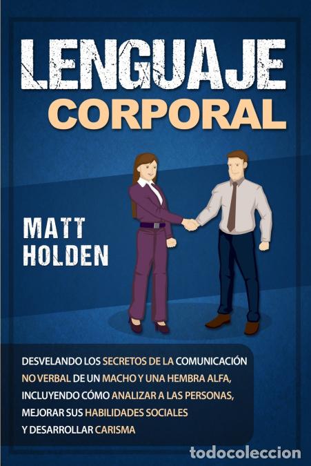 Libri: Lenguaje corporal - Desvelando los secretos de la comunicaci&oacute;n no verbal de un macho y una hembra al