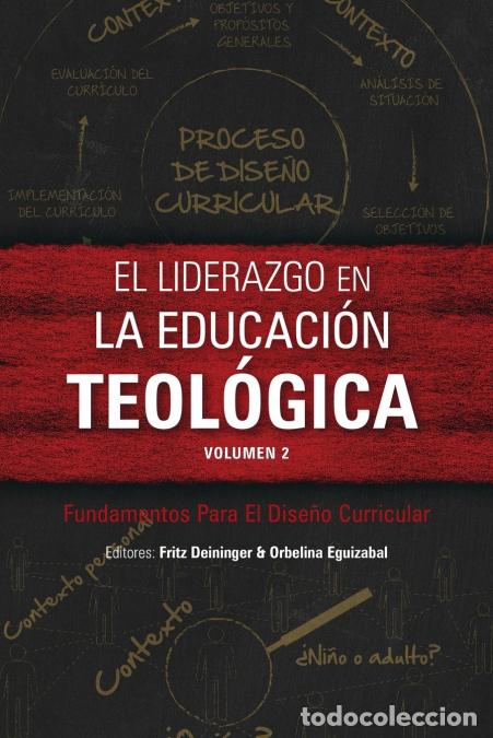B&uuml;cher: El liderazgo en la educaci&oacute;n teol&oacute;gica, volumen 2 - Fundamentos Para El Dise&ntilde;o Curricular - Fritz De