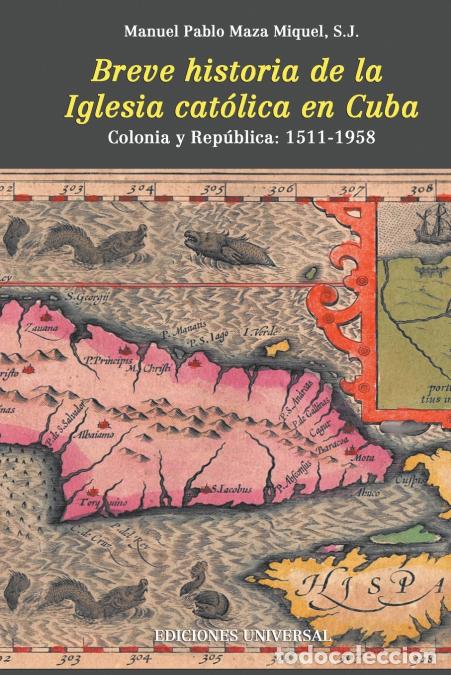 B&uuml;cher: BREVE HISTORIA DE LA IGLESIA CAT&Oacute;LICA EN CUBA - S.JManuel Pablo Maza Miguel