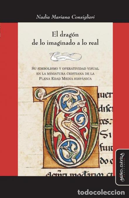 Libri: El drag&oacute;n de lo imaginado a lo real - Su simbolismo y operatividad visual en la miniatura cristiana