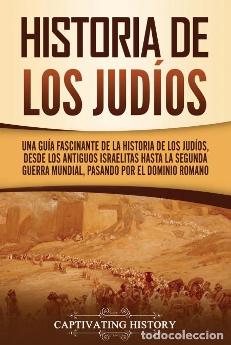 Livros: Historia de los jud&iacute;os - Una gu&iacute;a fascinante de la historia de los jud&iacute;os, desde los antiguos israel