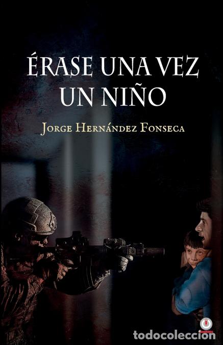 books: &Eacute;rase una vez un ni&ntilde;o - Jorge Hern&aacute;ndez Fonseca