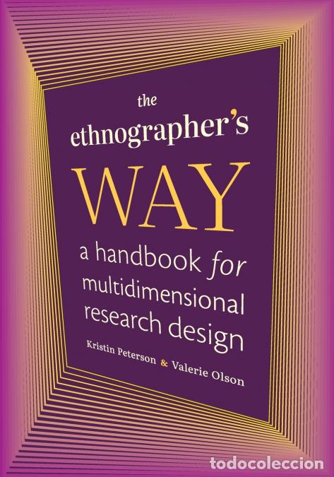 B&uuml;cher: The Ethnographer?s Way - A Handbook for Multidimensional Research Design - Kristin Peterson