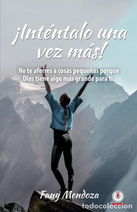 Libri: &iexcl;Int&eacute;ntalo una vez m&aacute;s! - No te aferres a cosas peque&ntilde;as por Dios tiene algo m&aacute;s grande para ti - Fa