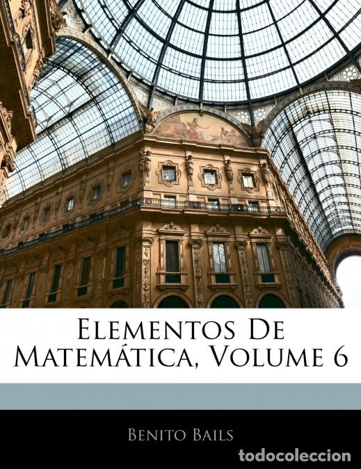 Libros: Elementos De Matem&aacute;tica; Volume 6 - Benito Bails - Foto 1