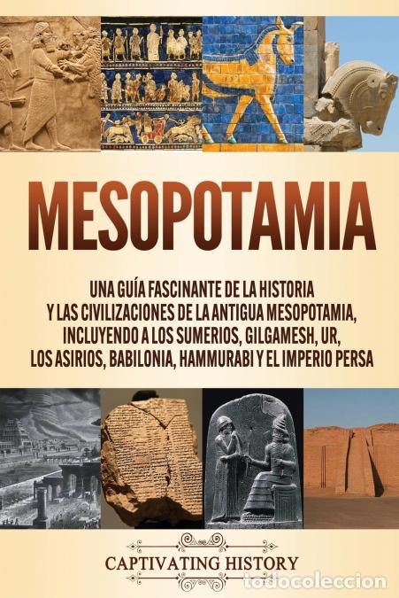 Livros: Mesopotamia - Una gu&iacute;a fascinante de la historia y las civilizaciones de la antigua Mesopotamia, inc