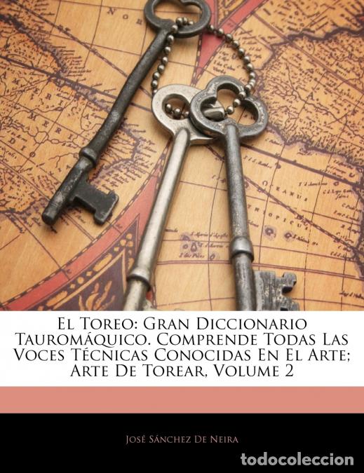 Libros: El Toreo - Gran Diccionario Taurom&aacute;quico. Comprende Todas Las Voces T&eacute;cnicas Conocidas En El Arte; A