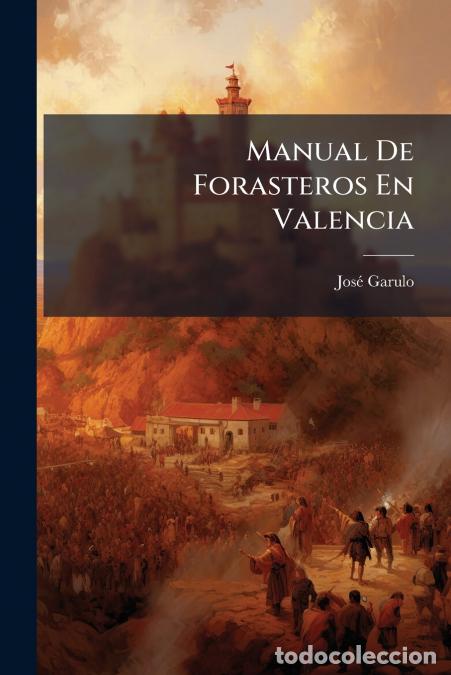 Libros: Manual De Forasteros En Valencia - Jos&eacute; Garulo