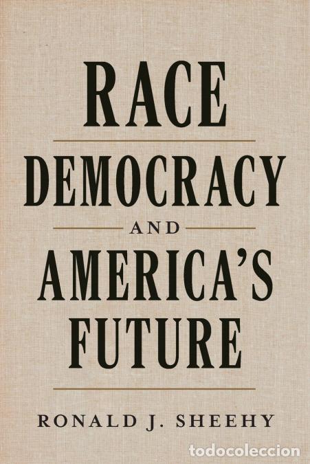 Libros: Race, Democracy, and America?s Future - Ronald J. Sheehy