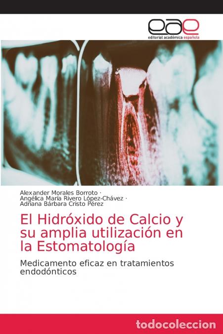 Libros: El Hidr&oacute;xido de Calcio y su amplia utilizaci&oacute;n en la Estomatolog&iacute;a - Alexander Morales Borroto,Ang&eacute;l