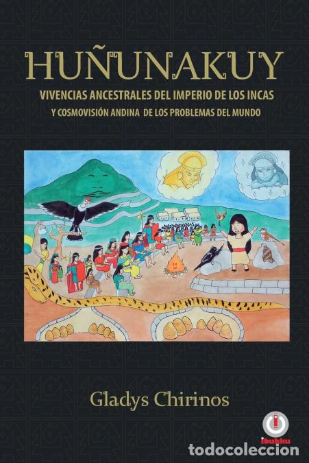 Libri: Hu&ntilde;unakuy - Vivencias ancestrales del imperio de los incas y cosmovisi&oacute;n andina de los problemas del