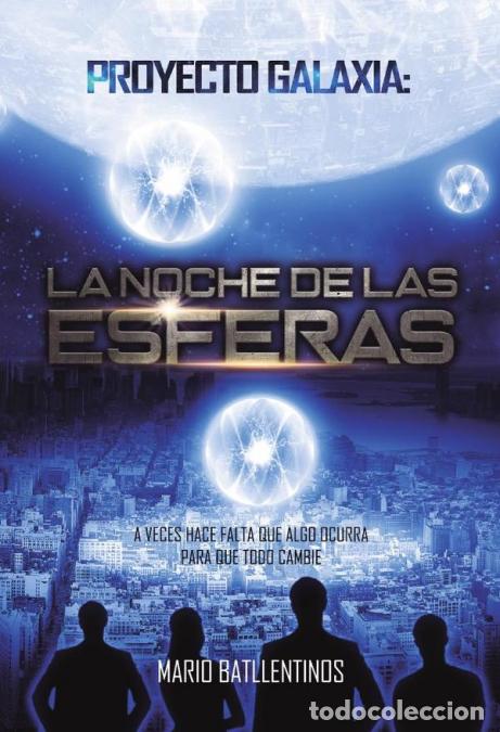 Libri: Proyecto Galaxia: la noche de las esferas - Mario Batllentinos
