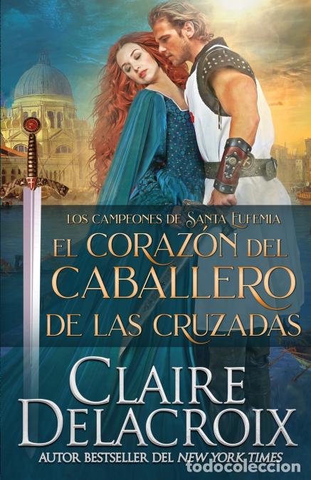 B&uuml;cher: El coraz&oacute;n del caballero de las Cruzadas - Claire Delacroix,Lauren Izquierdo