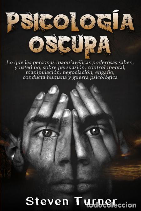 B&uuml;cher: Psicolog&iacute;a oscura - Lo que las personas maquiav&eacute;licas poderosas saben, y usted no, sobre persuasi&oacute;n,