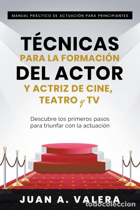 books: Manual Pr&aacute;ctico de Actuaci&oacute;n para Principiantes - T&eacute;cnicas para la formaci&oacute;n del actor y actriz de c