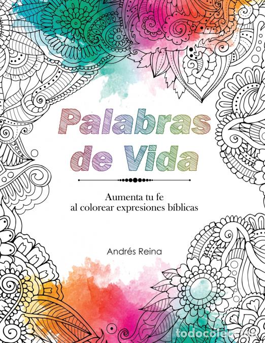 B&uuml;cher: Palabras de Vida - Aumenta tu Fe al Colorear Expresiones B&iacute;blicas - Andr&eacute;s Reina