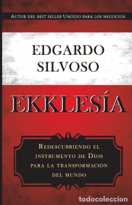 Livres: EKKLESIA - Redescubriendo el instrumento de Dios para la transformaci&oacute;n del mundo - DrEdgardo Silvos