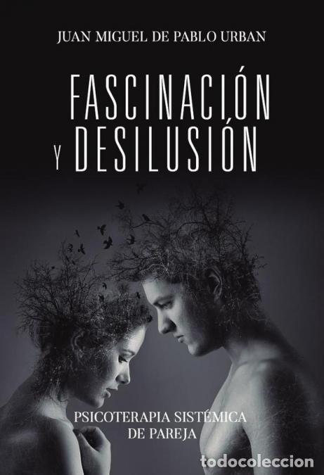 Livros: Fascinaci&oacute;n y desilusi&oacute;n - Juan Miguel de Pablo Urban