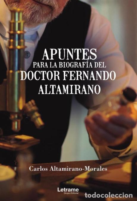 Livros: Apuntes para la biograf&iacute;a del Doctor Fernando Altamirano - Carlos Altamirano-Morales