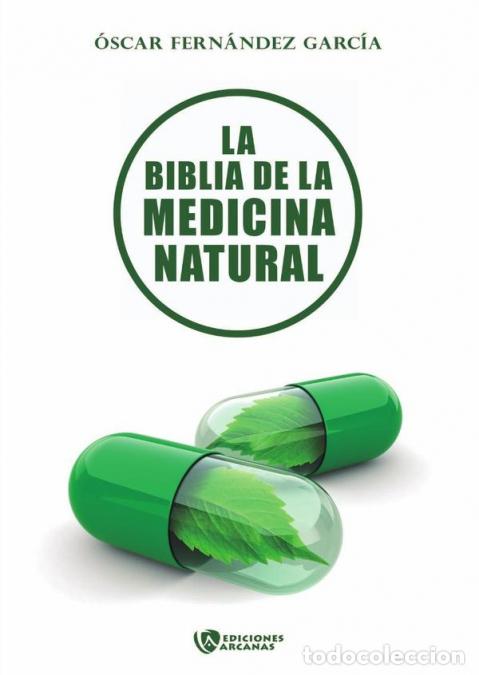 Livros: La biblia de la medicina natural - &Oacute;scar Fern&aacute;ndez Garc&iacute;a,&Oacute;scar Fern&aacute;ndez Garc&iacute;a