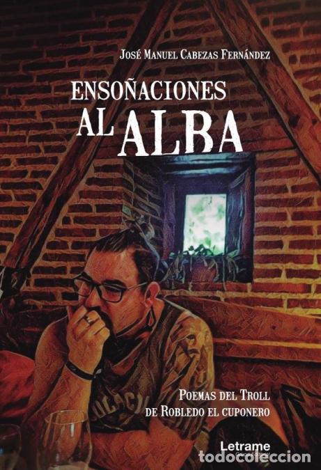 Livros: Enso&ntilde;aciones al alba. Poemas del Troll de Robledo el Cuponero - Jos&eacute; Manuel Cabezas Fern&aacute;ndez