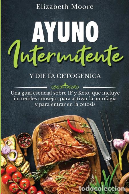 Libri: Ayuno intermitente y dieta cetog&eacute;nica - Una gu&iacute;a esencial sobre IF y Keto, que incluye incre&iacute;bles co