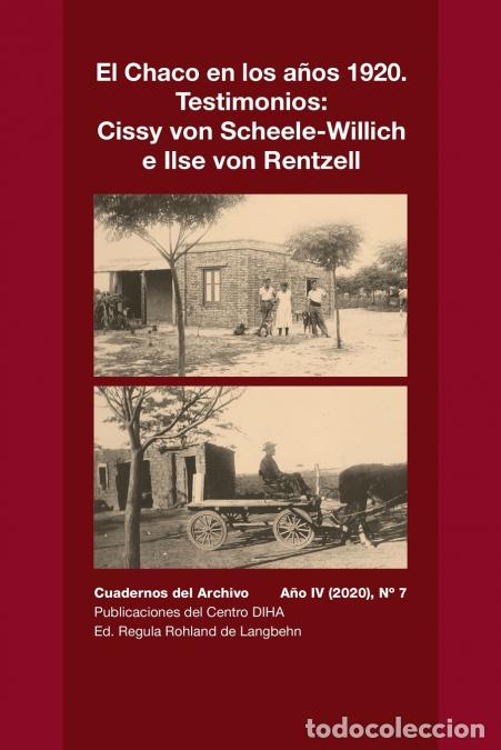 Libros: El Chaco en los a&ntilde;os 1920. Testimonios - Cissy von Scheele-Willich e Ilse von Rentzel: Cuadernos del