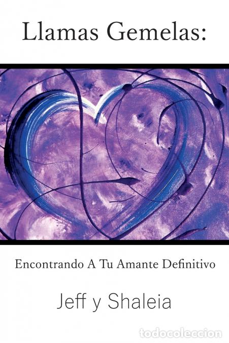 B&uuml;cher: Llamas Gemelas - Encontrando A Tu Amante Definitivo - Jeff Divine,Shaleia Divine