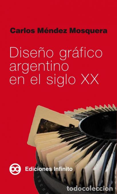 books: Dise&ntilde;o gr&aacute;fico argentino en el siglo XX - Carlos AM&eacute;ndez Mosquera,Carlos A. M&eacute;ndez Mosquera,Carlos M