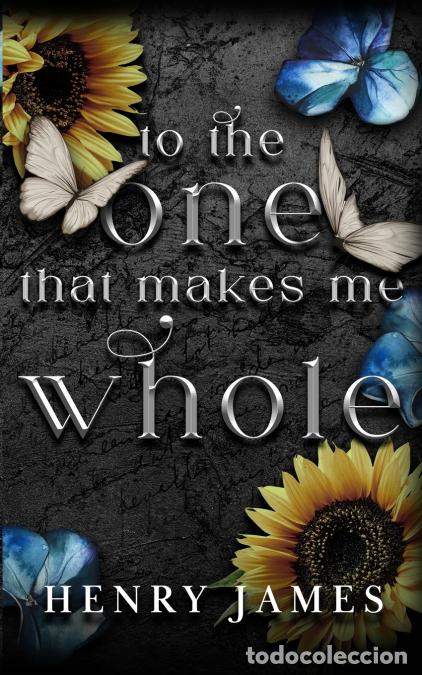 Livres: To The One That Makes Me Whole - Henry James