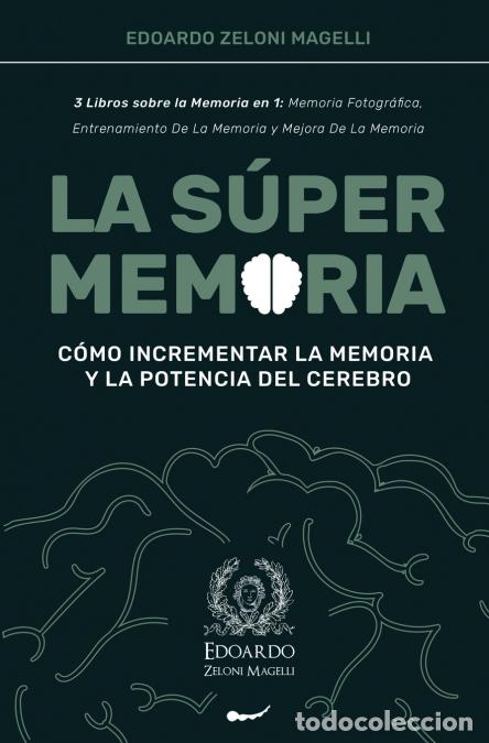 Libri: La S&uacute;per Memoria - 3 Libros sobre la Memoria en 1: Memoria Fotogr&aacute;fica, Entrenamiento De La Memoria