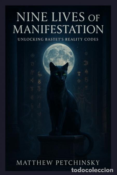 books: Nine Lives of Manifestation - Unlocking Bastet?s Reality Codes - Matthew Petchinsky