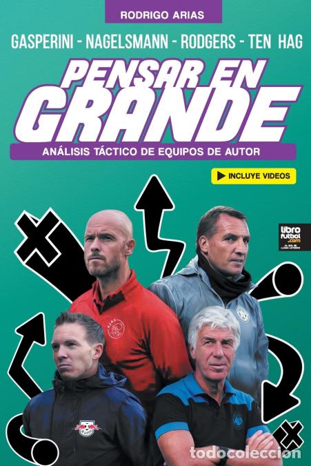 Libri: PENSAR EN GRANDE - An&aacute;lisis t&aacute;ctico de Gasperini, Nagelsmann, Rodgers y Ten Hag - LIBROFUTBOL.com Ed