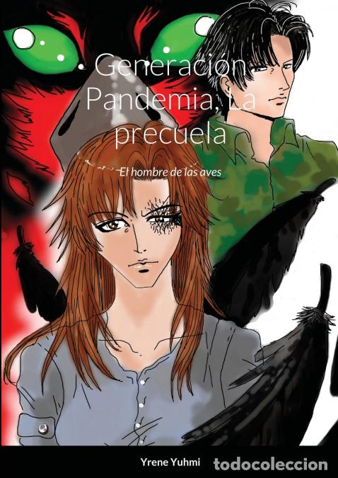 B&uuml;cher: Generaci&oacute;n Pandemia, La precuela - El hombre de las aves - Yrene Yuhmi