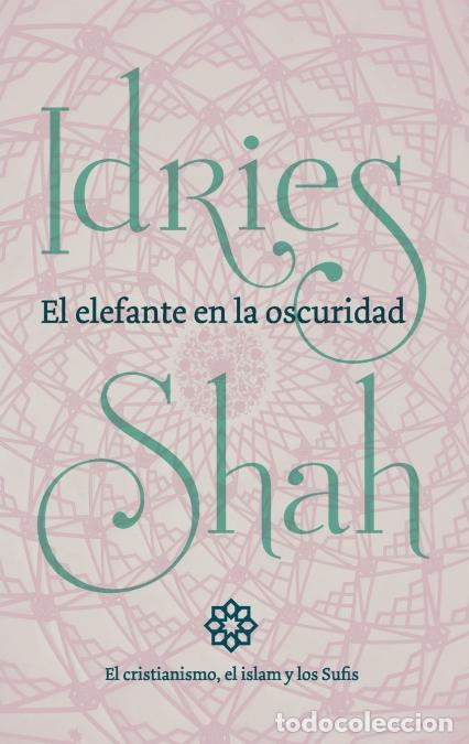 Libri: El elefante en la oscuridad - el cristianismo, el islam y los Sufis - Idries Shah