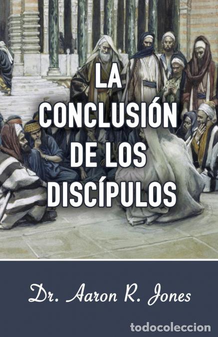 Libros: La Conclusion de los Discipulos - Aaron R Jones - Foto 1