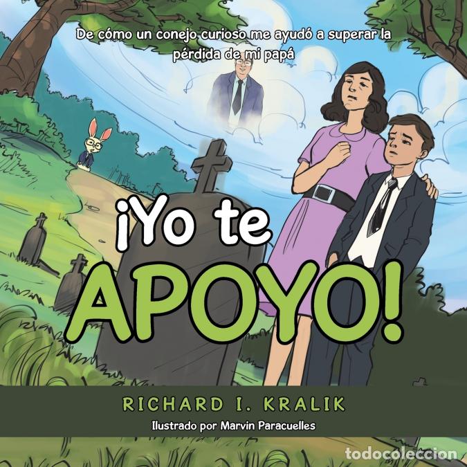Libri: &iexcl;Yo Te Apoyo! - De C&oacute;mo Un Conejo Curioso Me Ayud&oacute; a Superar La P&eacute;rdida De Mi Pap&aacute; - Marvin Paracuel