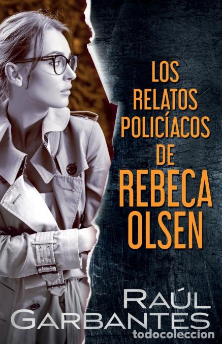 Libri: Los relatos polic&iacute;acos de Rebeca Olsen - Ra&uacute;l Garbantes,Giovanni Banfi