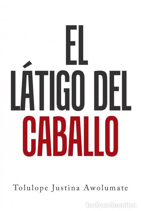 Libri: El L&aacute;tigo Del Caballo - Tolulope Justina Awolumate