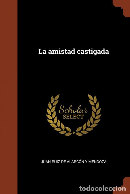 Libri: La amistad castigada - Juan Ruiz de Alarc&oacute;n y Mendoza